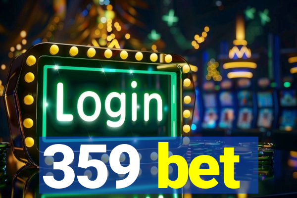 359 bet